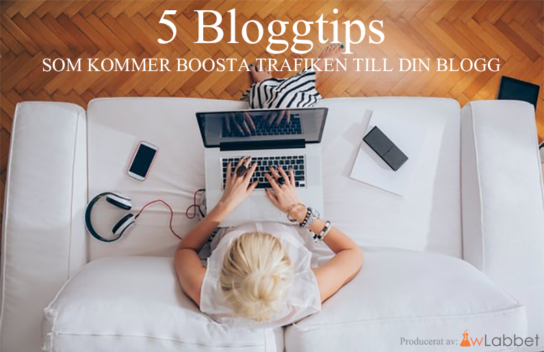 Bloggtips – 5 Heta tips för att få mer besökare till din blogg